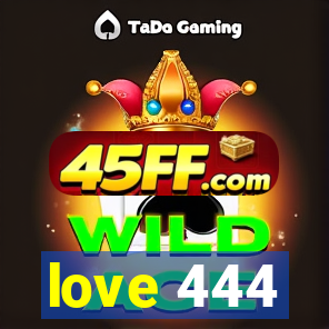 love 444